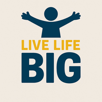 Live Life BIG